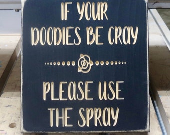 If your doodies be cray please use the spray lightly distressed wood sign, laundry room decor
