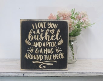 I love you a bushel and a peck lightly distressed wood sign
