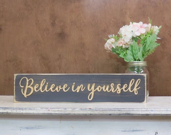 believe in yourself lightly distressed wood sign