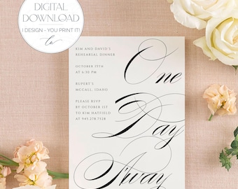 KIM | Rehearsal Dinner Invitation, Elegant Calligraphy One Day Away Card, Digital Printable Wedding Invite, Custom