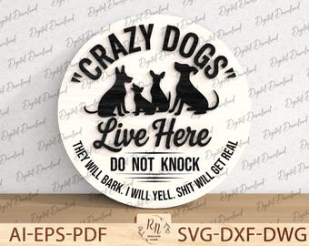 Welcome Sign Crazy Dogs Live Here Laser Cut Digital Files SVG