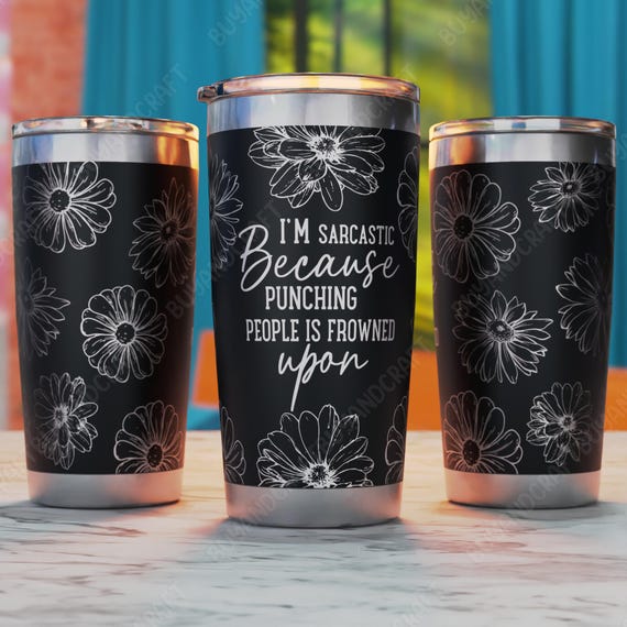Sarcastic Tumbler Laser Engraving SVG File, 20oz Tumbler Design (Digital Download)