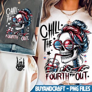Chill The Fourth Out PNG, Chill The 4th Of July PNG, Funny Skeleton, Fourth Of July Snarky America Independence Day , Sublimation Design