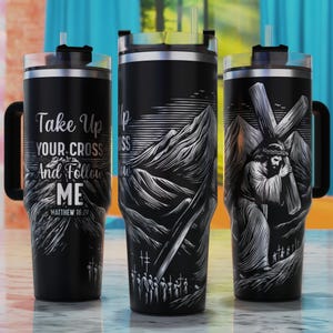 May include: Black stainless steel travel mug with a white design of a person carrying a cross and the text "Take Up Your Cross And Follow Me Matthew 16:24".
