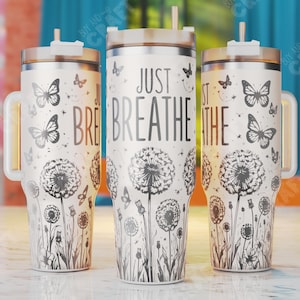 Just Breathe 40oz Tumbler Wrap , Affirmations Laser Svg, Self Love Tumbler Svg, Mental Health Laser Engraving Files