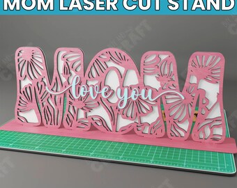Mom Laser Cut File, Mothers Day Laser Cut Life, Mom Stand Svg, Floral Mom Svg, Mom Love You Laser Cut Svg