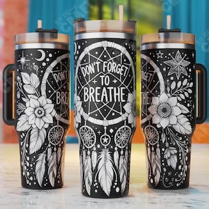 Just Breathe Tumbler PNG, Motivational Tumbler Wrap, 40oz Self Love Laser Svg Design, 40oz Tumbler Wrap For Laser Rotary