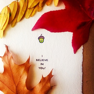 Carte de voeux I Believe in You gland, papier de chêne kawaii mignon et adorable texturé fabriqué au Canada fabriqué à Toronto encourageant la croissance