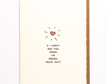 If I Don't See You Soon I'm Gonna Freak Out! Greeting Card Cute Adorable Sentiment Miss You Valentine made in Canada Heart Love enfrancais