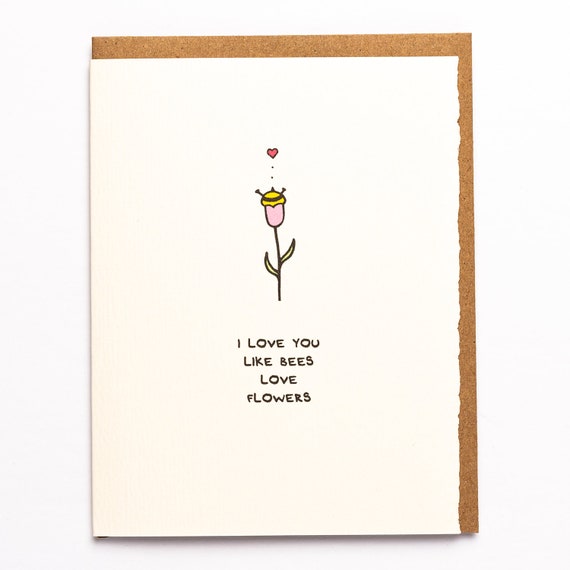 I Love You Like Bees Love Flowers Cute Adorable Sentiment Etsy