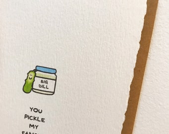 You Pickle My Fancy! | Punny sexy card nice Sweet Crush Funny Adorable Made in Canada Toronto Romance