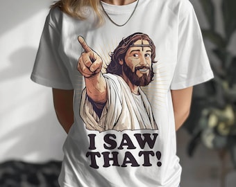 I Saw That, Funny Jesus T-Shirt, Unisex T-Shirt, Funny Tees, Religious Shirt, Mens Shirts, Womens Shirts, Humour, Funny Jesus Tee, Tshirts