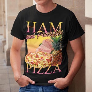 Ham and Pineapple Pizza 90s Retro Unisex T Shirt, Men&#39;s Shirts, Funny Gifts, Women&#39;s T Shirt, Food Humour, Relatable Meme Hoodie
