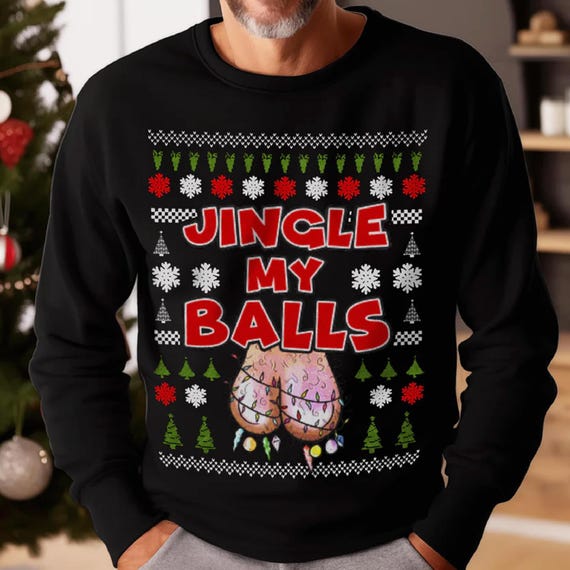 Jingle My Balls Christmas Sweatshirt, Funny Christmas Sweater