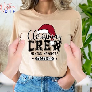 Christmas Crew Dtf Heat Transfers, Making Memories Together Transfer, Family Christmas Heat Transfer, Santa Clause Dtf, Christmas Party Gift
