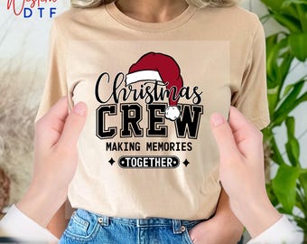 Christmas Crew Dtf Heat Transfers, Making Memories Together Transfer, Family Christmas Heat Transfer, Santa Clause Dtf, Christmas Party Gift