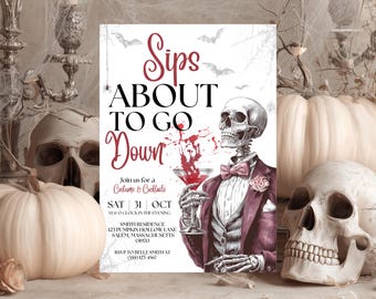 May include: Halloween-themed invitation with the text "Sips About to Go Down." The invitation features a skeleton in a suit holding a cocktail, with bats and a spider web design. Pumpkins and skulls are in the background.