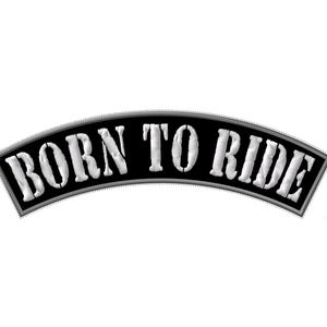 Puede incluir: Parche bordado en blanco y negro con el texto "Born to Ride" en forma curva.