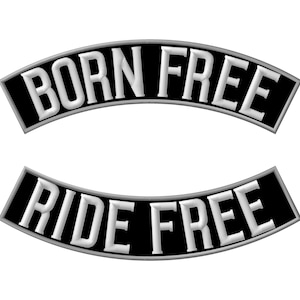 May include: Two embroidered patches with the phrases "BORN FREE" and "RIDE FREE". The text is in white, outlined in silver, and set against a black background. The patches are arched in shape.