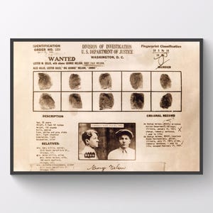 May include: A black and white wanted poster featuring a photograph of a man, fingerprints, and text that reads "WANTED" and "George Nelson". The poster provides a description of the man, his aliases, and his criminal record.