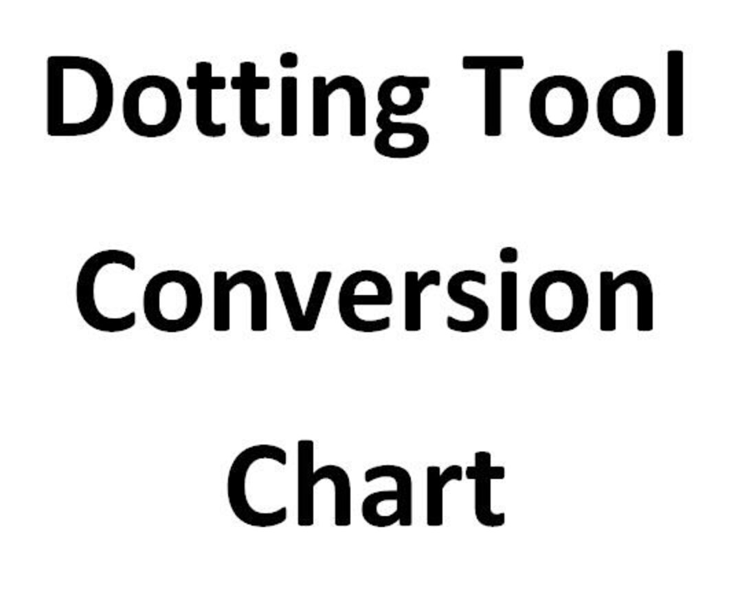 Dotting Tool Conversion Chart, Tool Comparison, Dotting Tool Comparison