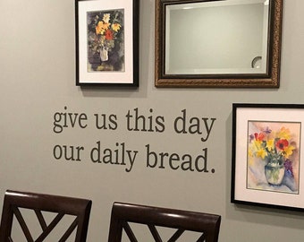 Give us this day our Daily Bread Wall Decal/Wall Words/Wall Transfer/Vinyl Lettering