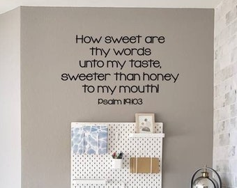 How sweet are your words to my taste, sweeter than honey to my mouth Decal / Bible Scripture Gift Sticker / Christian Decal Sign / Psalm 119