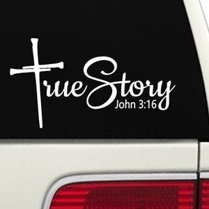 May include: White vinyl decal with a cross and the words "true Story" with the scripture reference "John 3:16" underneath.
