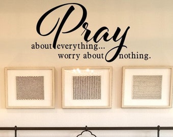 Pray about everything...worry about nothing Wall Decal / Christian Wall Decal Words / Inspirational Wall Decal / Christian Gift Decal