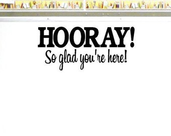 HOORAY! So glad you are here! Decal / Classroom Door Vinyl Wall Decal / School Elementary Classroom Teacher Decal / Classroom Welcome Decal