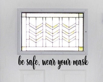 Be safe, wear your mask / Be Safe Decal / Be Safe Sticker for door / Front Door Decal / Garage Door / Door Sticker Decal / Mudroom Door