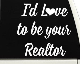 I'd love to be your Realtor Car Decal / Realtor Sticker / Real Estate Car Decal / House Decal / House for Sale Decal / Realtor Laptop Decal