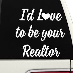 I&#39;d love to be your Realtor Car Decal / Realtor Sticker / Real Estate Car Decal / House Decal / House for Sale Decal / Realtor Laptop Decal