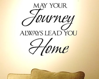 May your journey always lead you home Wall Decal/Wall Words/Wall Transfer/Vinyl Lettering