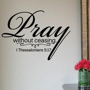 Pray Without Ceasing Wall Decal / Christian Wall Words / Inspirational Wall Transfer / Christian Gift Decal / Bible Scripture Wall Decal