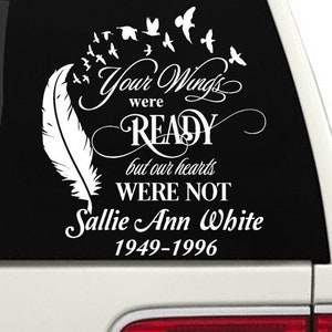 Your Wings Were Ready but Our Hearts Were Not Decal / Male or Female Memorial Decal/ Wings Decal / Memorial Name Car Decal / RIP Decal