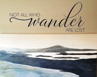 Not All Who Wander Are Lost Wall Decal / Wander Decal Sticker / Children's Room Decal / Motivational Decal / Inspirational Travel Decal Sign