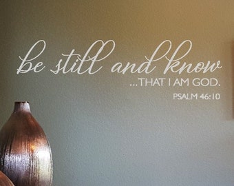 Be still and know that I am God Wall Decal / Bible Scripture Wall Decal / Psalm 46 Scripture Decal / Christian Wall Decal / Be Still Decal