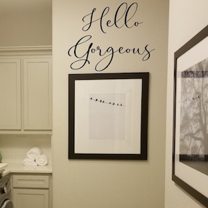 Hello Gorgeous Decal / Hello Gorgeous Mirror Decal / Hello Gorgeous Wall Decal / Inspirational Decal / Bathroom Mirror Decal / Laundry Room