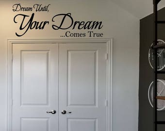 Dream Until Your Dream Comes True Wall Decal / Live Your Dreams Wall Decal / Inspirational Wall Words / Business Wall Words Transfer Sticker