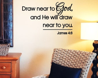 Draw Near to God and He Will Draw Near to You Wall Decal /Christian Wall Decal Sticker  / Scripture Wall Decor / Christian Wall Art Sign