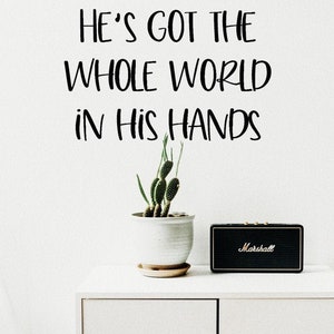 He&#39;s Got the Whole World in His Hands Wall Decal / Nursery Wall Words Decal / Christian Wall Sticker / Christian Vinyl Lettering Gift