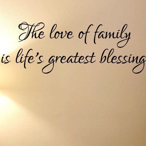 The love of family is life's greatest blessing wall decal/ Family wall transfer / Christian wall words