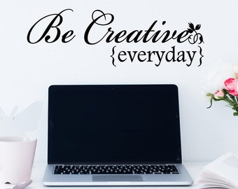 Be Creative Everyday Wall Decal / Be Creative Wall Words Sign / Creativity Wall Decal / Creative Wall Art / Creative Decal Sticker Transfer