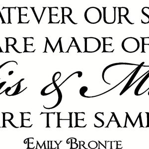 Whatever Our Souls are Made of His and Mine are the Same Decal / Emily Bronte Wall Decal Quote / Wedding Gift Decal / Anniversary / Couples image 1