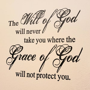The Will of God will never take you where the Grace of God will not protect you Wall Decal, Christian Wall Words, Inspirational Home Decor