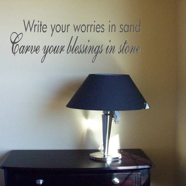 Wall Decal Quote Write your worries in sand, Carve your blessings in stone wall sticker wall transfer