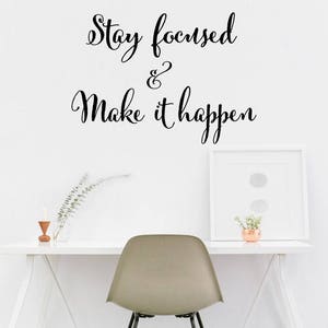 Stay Focused & Make it Happen Decal/ Business Wall Words/ Exercise Wall Transfer/ Entrepreneur Decal/ Motivational Decal/ Inspirational Sign