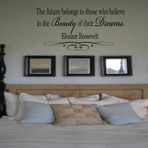 The future belongs to those who believe in the Beauty of their Dreams Eleanor Roosevelt Quote Wall Decal Wall Words Tattoo Vinyl Decal image 1