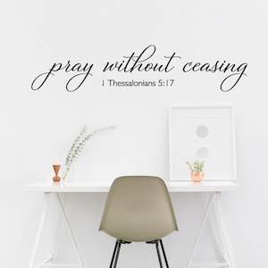 Pray Without Ceasing Wall Decal / Christian Wall Decal Words / Inspirational Wall Decal / Christian Gift Decal / Bible Scripture Wall Decal